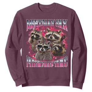 Physically Thicc Funny Raccoon Meme Sweatshirt Mentally Sick Bootleg Graphic 90s TS10 Maroon Print Your Wear