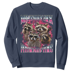 Physically Thicc Funny Raccoon Meme Sweatshirt Mentally Sick Bootleg Graphic 90s TS10 Navy Print Your Wear