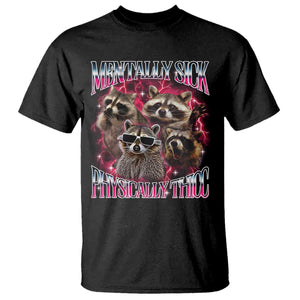 Physically Thicc Funny Raccoon Meme T Shirt Mentally Sick Bootleg Graphic 90s TS10 Black Print Your Wear