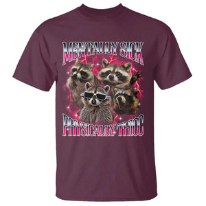 Physically Thicc Funny Raccoon Meme T Shirt Mentally Sick Bootleg Graphic 90s TS10 Maroon Print Your Wear