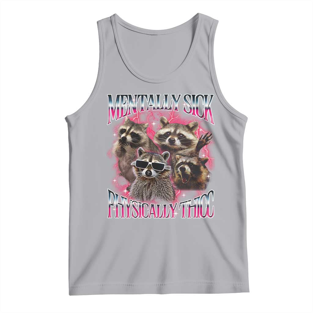 Physically Thicc Funny Raccoon Meme Tank Top Mentally Sick Bootleg Graphic 90s TS10 Athletic Heather Print Your Wear
