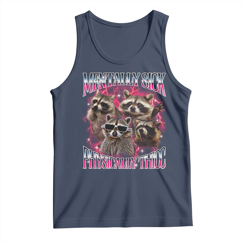 Physically Thicc Funny Raccoon Meme Tank Top Mentally Sick Bootleg Graphic 90s TS10 Navy Print Your Wear