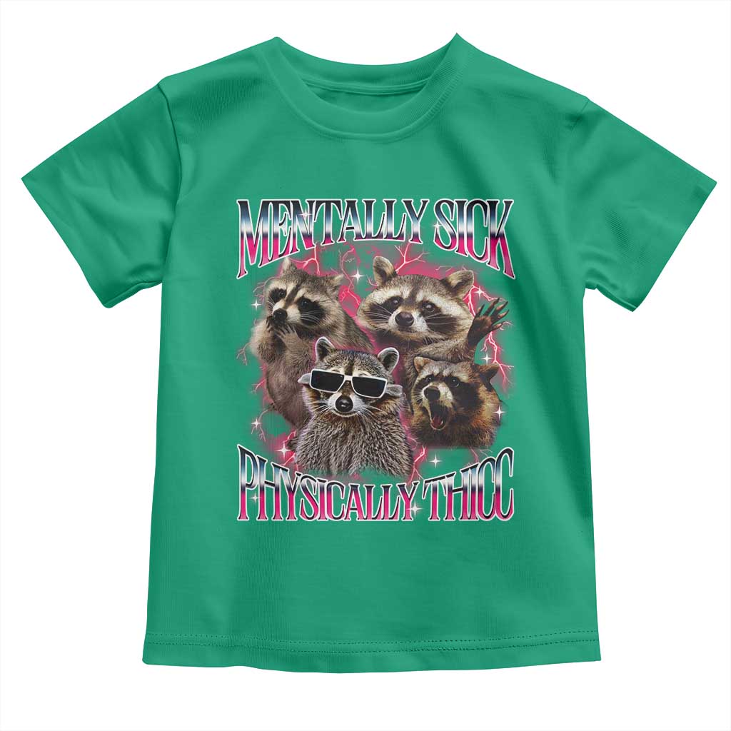 Physically Thicc Funny Raccoon Meme Toddler T Shirt Mentally Sick Bootleg Graphic 90s TS10 Irish Green Print Your Wear