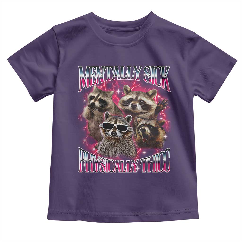 Physically Thicc Funny Raccoon Meme Toddler T Shirt Mentally Sick Bootleg Graphic 90s TS10 Purple Print Your Wear