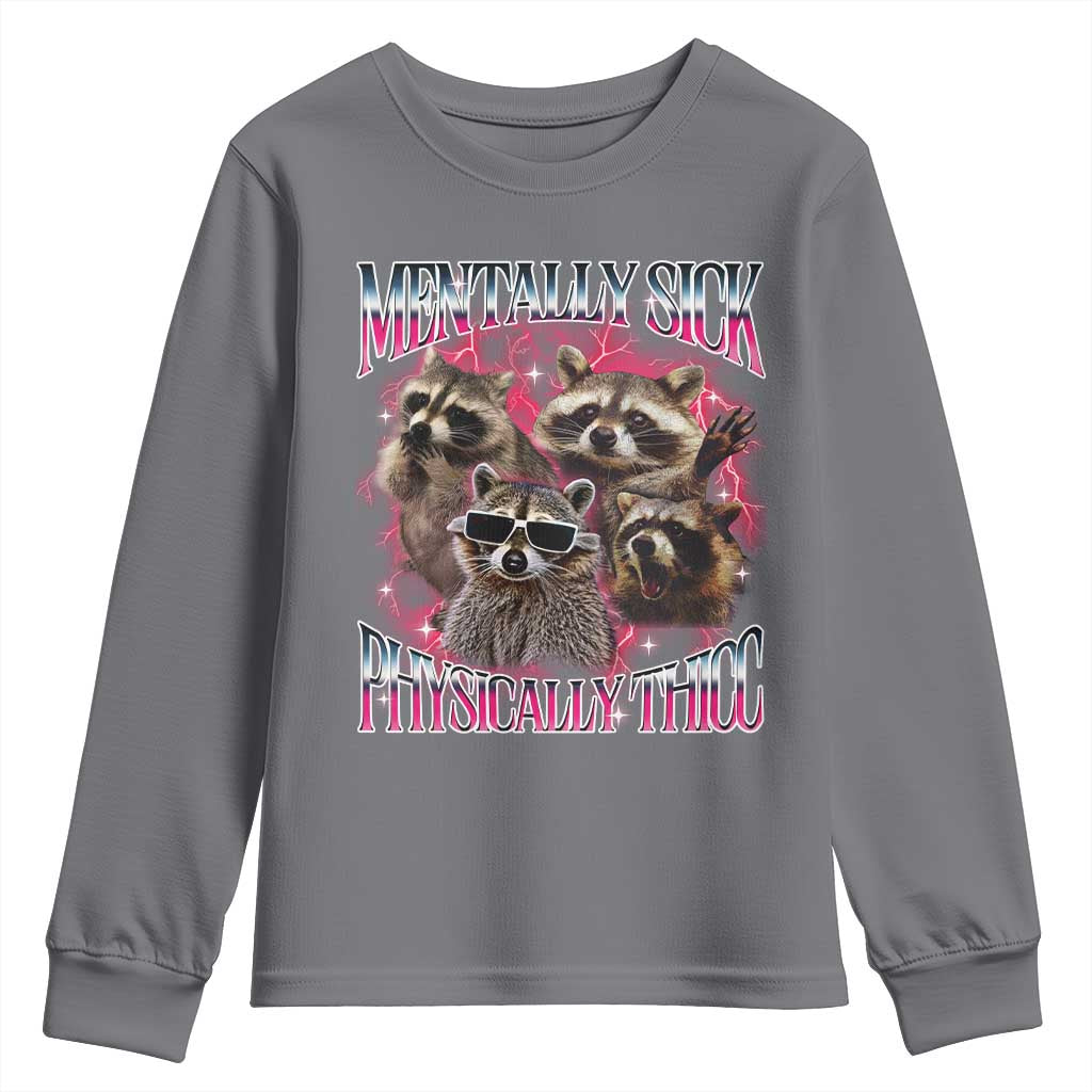 Physically Thicc Funny Raccoon Meme Youth Sweatshirt Mentally Sick Bootleg Graphic 90s TS10 Charcoal Print Your Wear