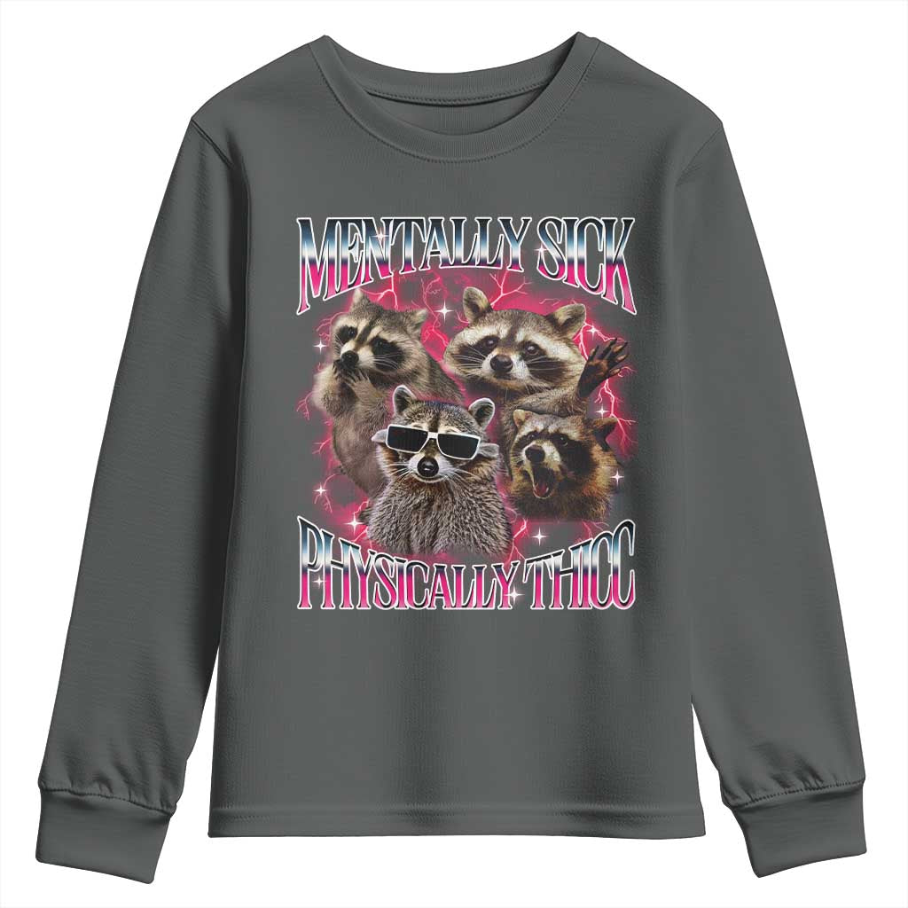 Physically Thicc Funny Raccoon Meme Youth Sweatshirt Mentally Sick Bootleg Graphic 90s TS10 Dark Heather Print Your Wear