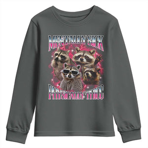 Physically Thicc Funny Raccoon Meme Youth Sweatshirt Mentally Sick Bootleg Graphic 90s TS10 Dark Heather Print Your Wear