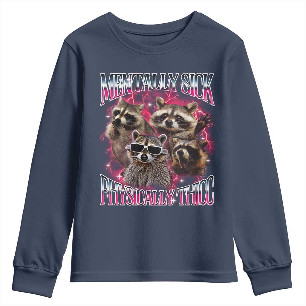 Physically Thicc Funny Raccoon Meme Youth Sweatshirt Mentally Sick Bootleg Graphic 90s TS10 Navy Print Your Wear