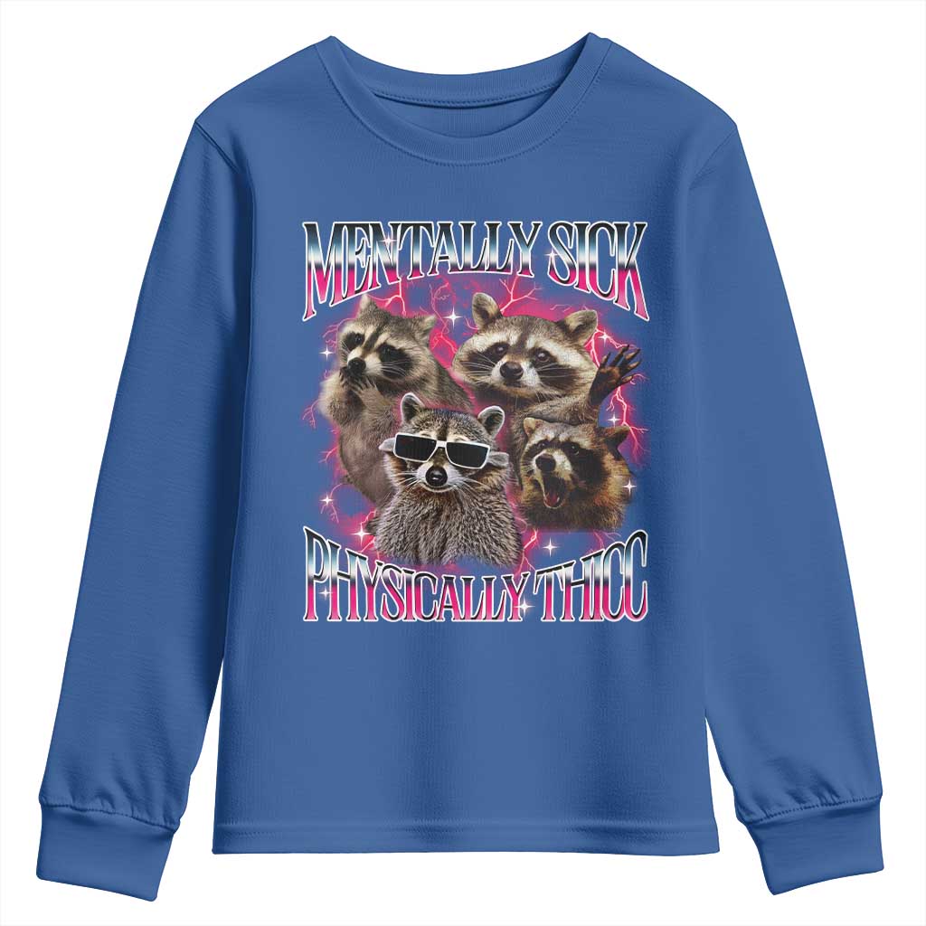 Physically Thicc Funny Raccoon Meme Youth Sweatshirt Mentally Sick Bootleg Graphic 90s TS10 Royal Blue Print Your Wear