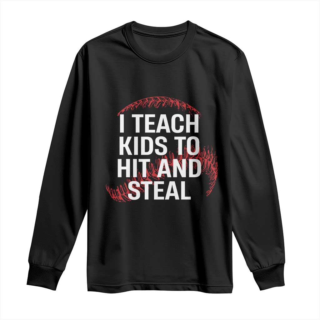 Baseball Coach Long Sleeve Shirt I Teach Kids To Hit And Steal TS10 Black Print Your Wear