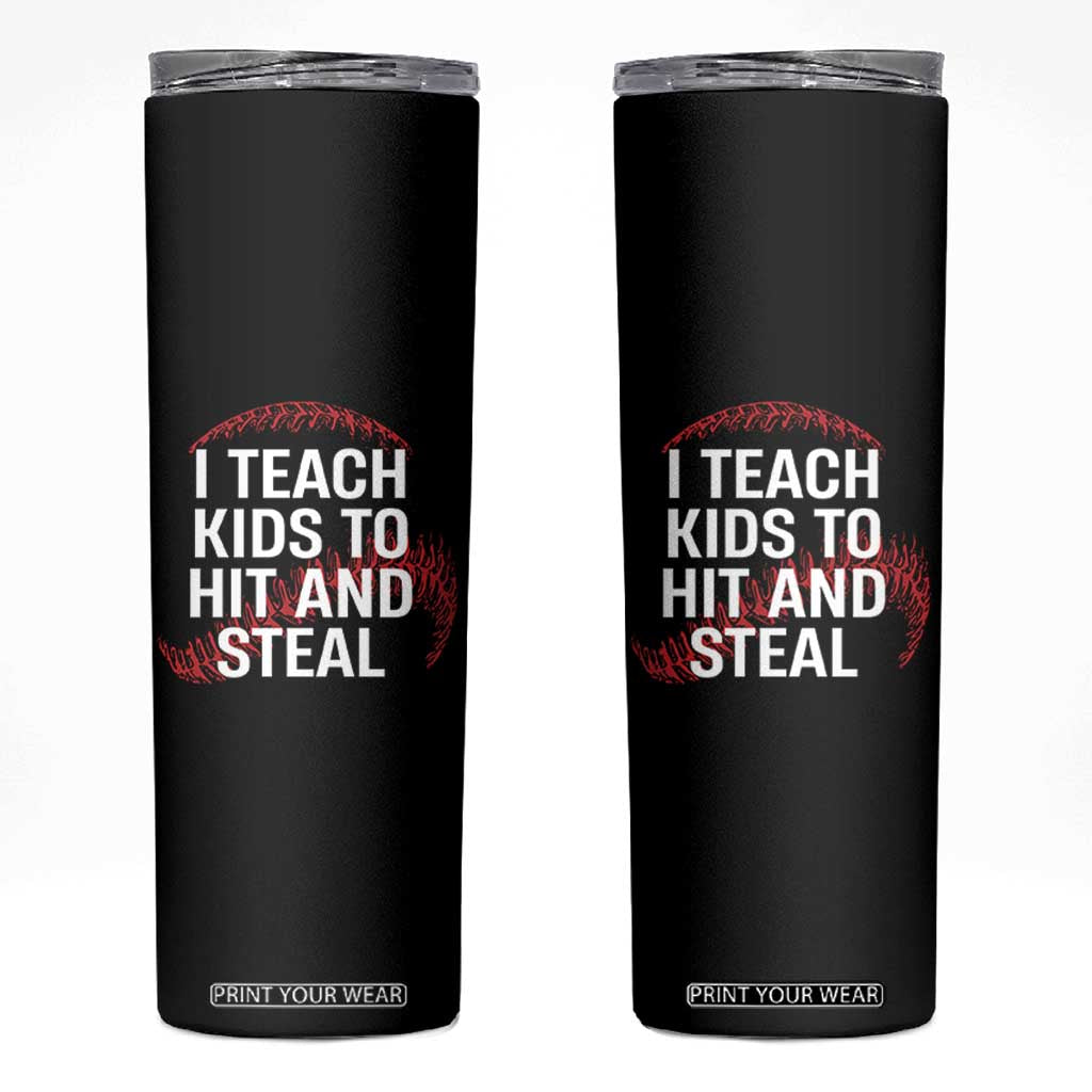 Baseball Coach Skinny Tumbler I Teach Kids To Hit And Steal TS10 Black Print Your Wear