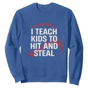 Baseball Coach Sweatshirt I Teach Kids To Hit And Steal TS10 Royal Blue Print Your Wear
