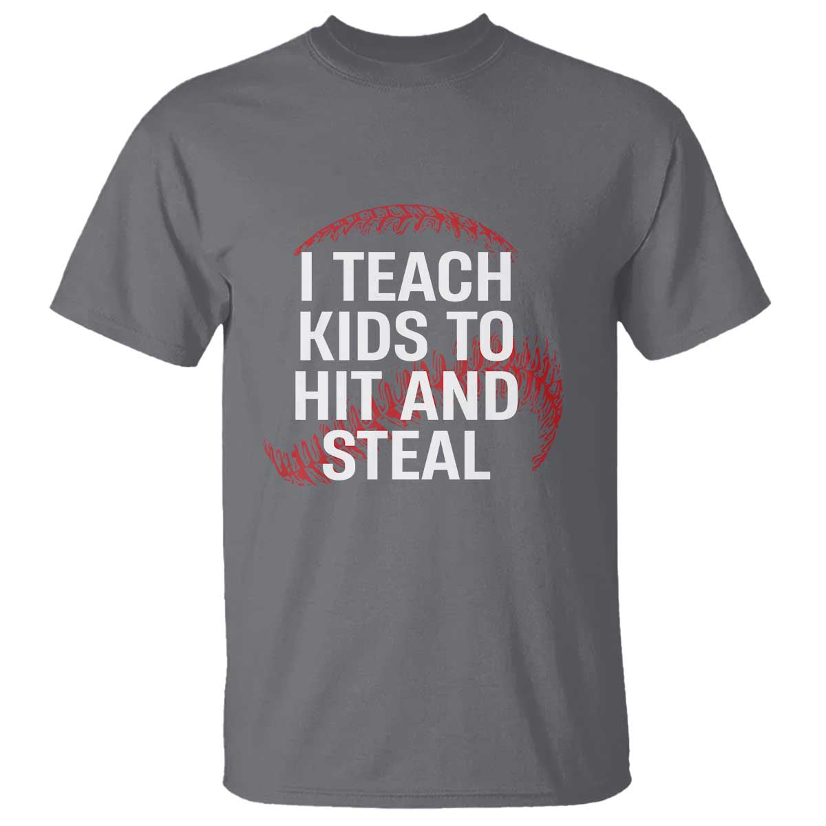 Baseball Coach T Shirt I Teach Kids To Hit And Steal TS10 Charcoal Print Your Wear