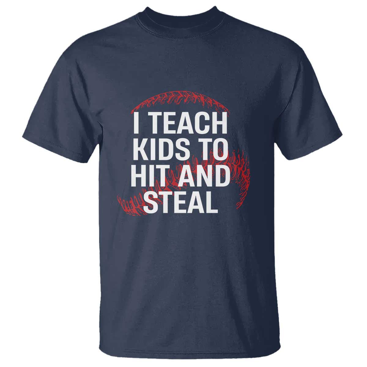 Baseball Coach T Shirt I Teach Kids To Hit And Steal TS10 Navy Print Your Wear