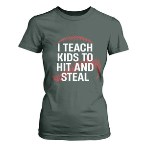 Baseball Coach T Shirt For Women I Teach Kids To Hit And Steal TS10 Dark Forest Green Print Your Wear