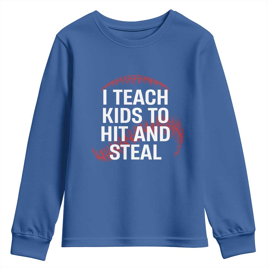 Baseball Coach Youth Sweatshirt I Teach Kids To Hit And Steal TS10 Royal Blue Print Your Wear