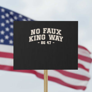 Snarky No Kings In America Protest Sign No Faux King Way 86 47 Vintage Retro TS10 Horizontal 18" × 24" Black Print Your Wear