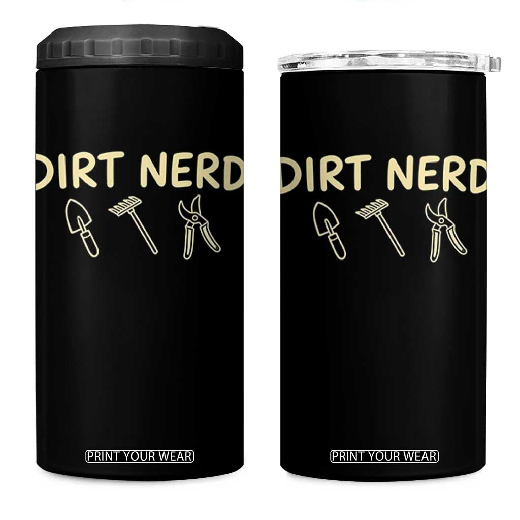Dirt Nerd 4 in 1 Can Cooler Tumbler Funny Gardening Lover Gardener