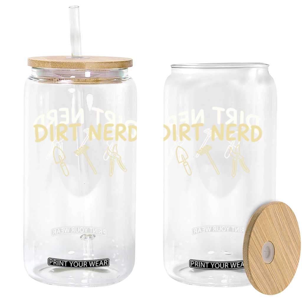 Dirt Nerd Glass Can Funny Gardening Lover Gardener