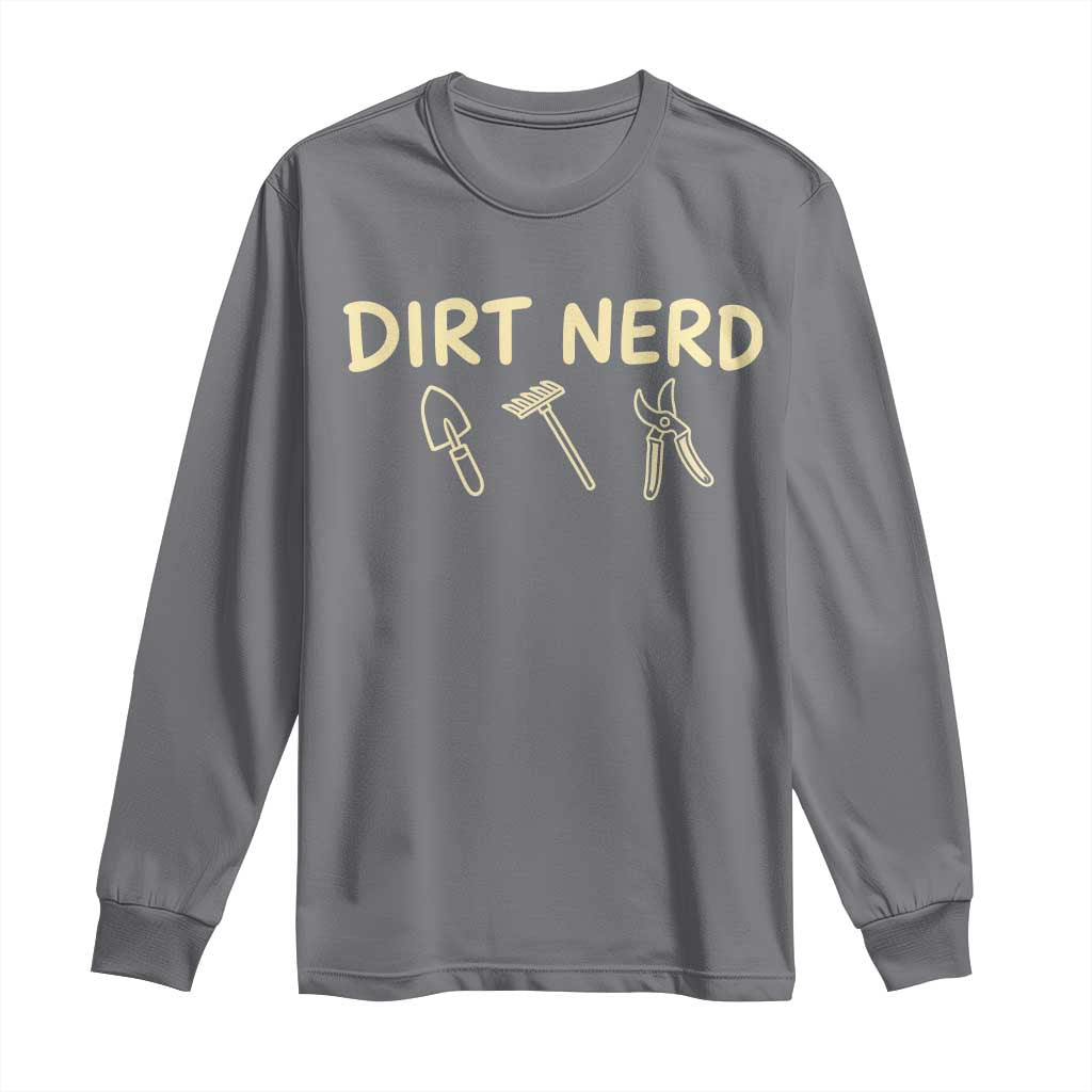 Dirt Nerd Long Sleeve Shirt Funny Gardening Lover Gardener