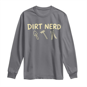 Dirt Nerd Long Sleeve Shirt Funny Gardening Lover Gardener