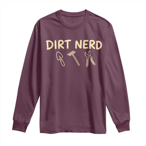 Dirt Nerd Long Sleeve Shirt Funny Gardening Lover Gardener