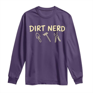 Dirt Nerd Long Sleeve Shirt Funny Gardening Lover Gardener