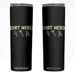 Dirt Nerd Skinny Tumbler Funny Gardening Lover Gardener