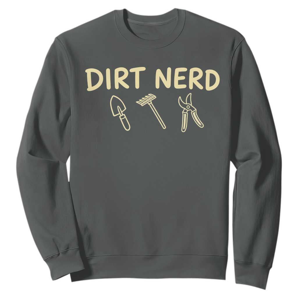 Dirt Nerd Sweatshirt Funny Gardening Lover Gardener