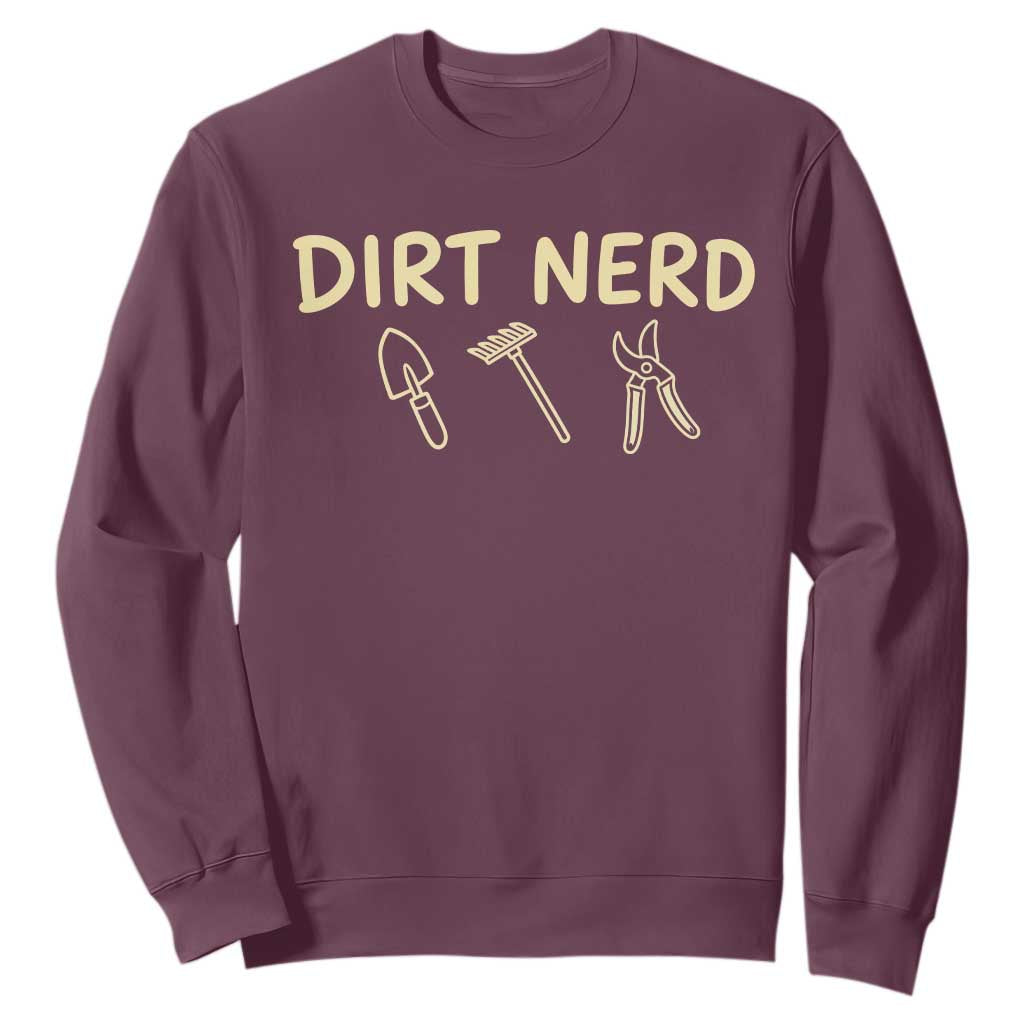 Dirt Nerd Sweatshirt Funny Gardening Lover Gardener