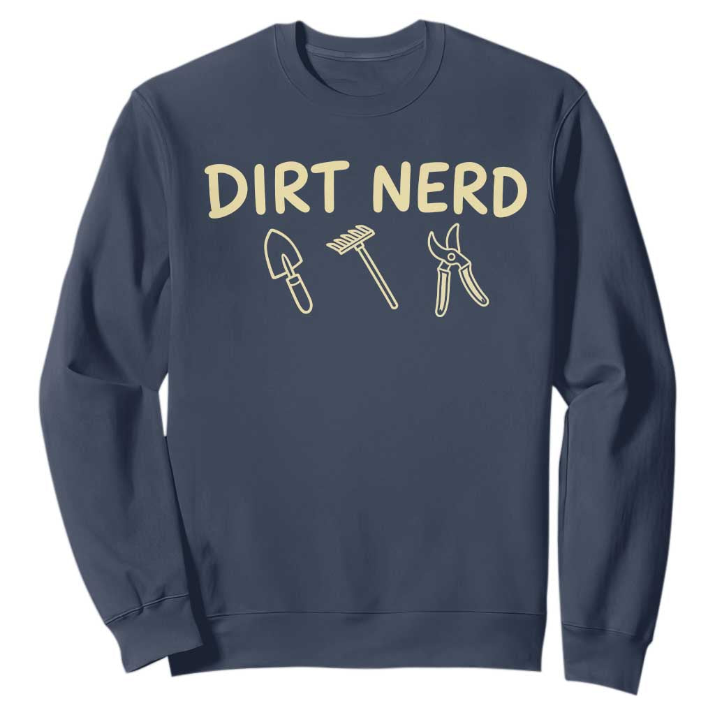 Dirt Nerd Sweatshirt Funny Gardening Lover Gardener