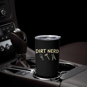 Dirt Nerd Tumbler Cup Funny Gardening Lover Gardener TS10 Print Your Wear