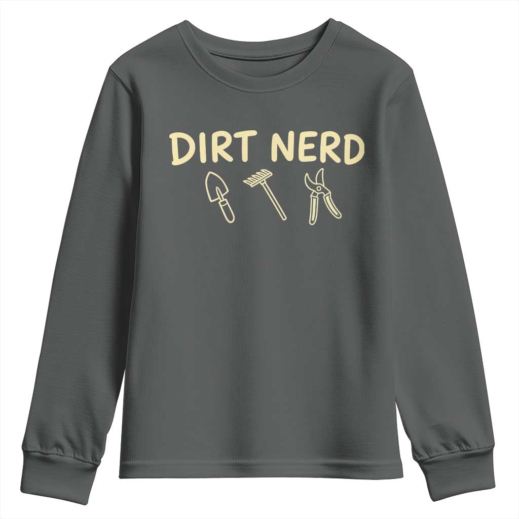 Dirt Nerd Youth Sweatshirt Funny Gardening Lover Gardener