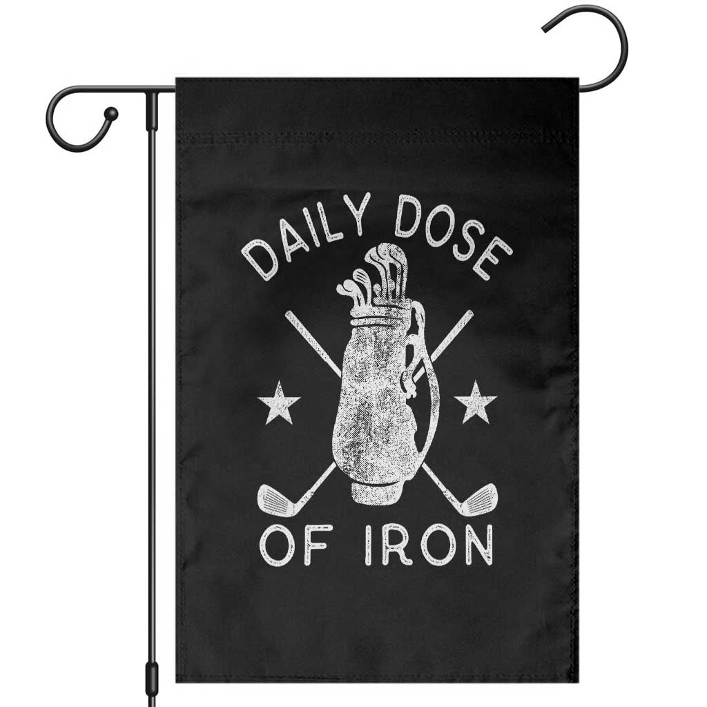 Funny Golfer Garden Flag Daily Dose of Iron Golf TS10 Black Print Your Wear