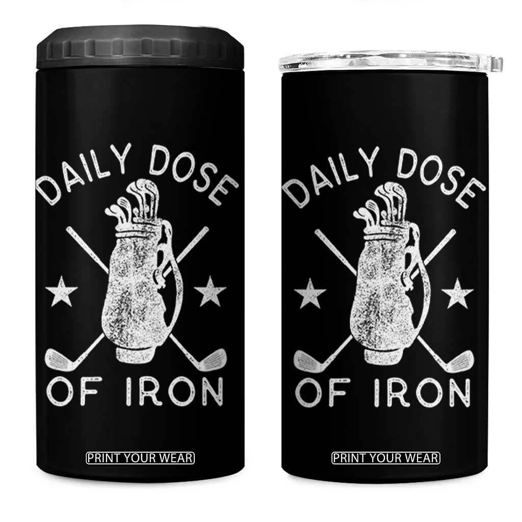 Funny Golfer 4 in 1 Can Cooler Tumbler Daily Dose of Iron Golf TS10 One Size: 16 oz Black Print Your Wear