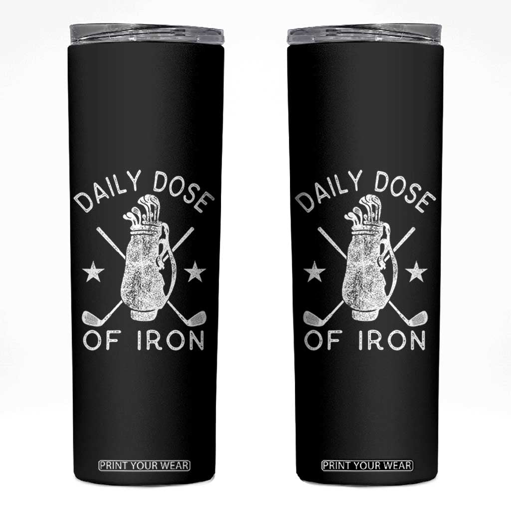 Funny Golfer Skinny Tumbler Daily Dose of Iron Golf TS10 Black Print Your Wear