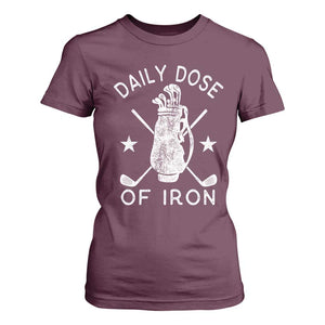 Funny Golfer T Shirt For Women Daily Dose of Iron Golf TS10 Maroon Print Your Wear