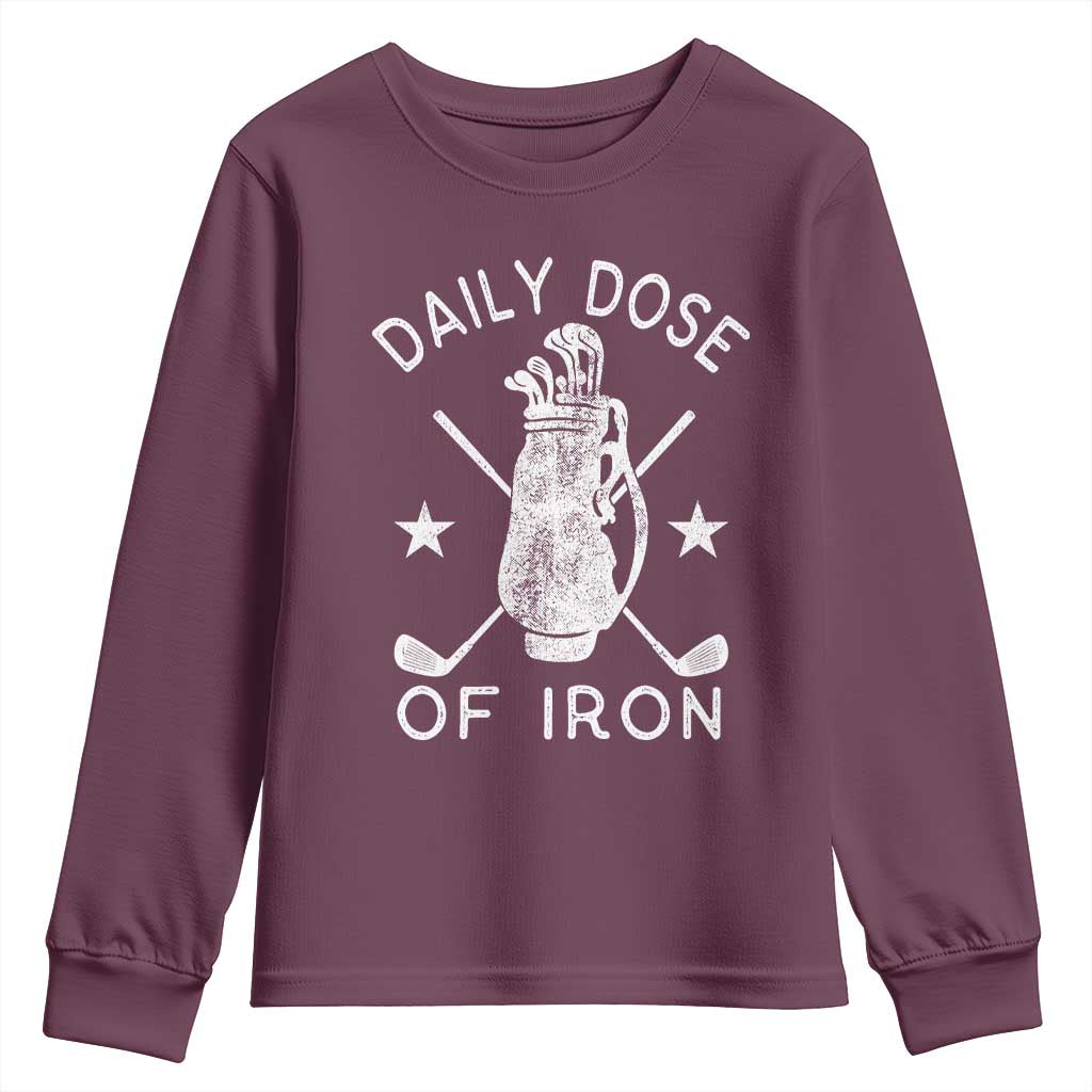 Funny Golfer Youth Sweatshirt Daily Dose of Iron Golf TS10 Maroon Print Your Wear