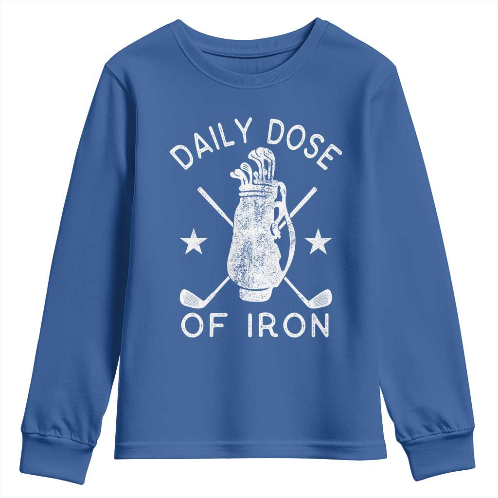 Funny Golfer Youth Sweatshirt Daily Dose of Iron Golf TS10 Royal Blue Print Your Wear