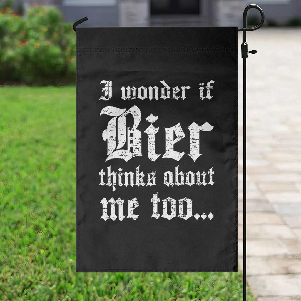 Funny Oktoberfest Garden Flag I Wonder If Bier Thinks About Me Too Sarcastic Drinking TS10 Print Your Wear