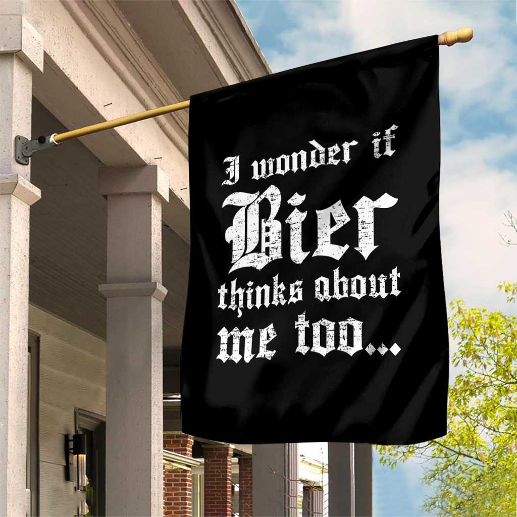 Funny Oktoberfest Garden Flag I Wonder If Bier Thinks About Me Too Sarcastic Drinking TS10 Print Your Wear