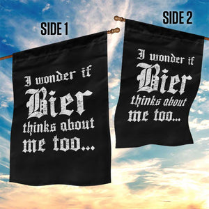 Funny Oktoberfest Garden Flag I Wonder If Bier Thinks About Me Too Sarcastic Drinking TS10 Print Your Wear