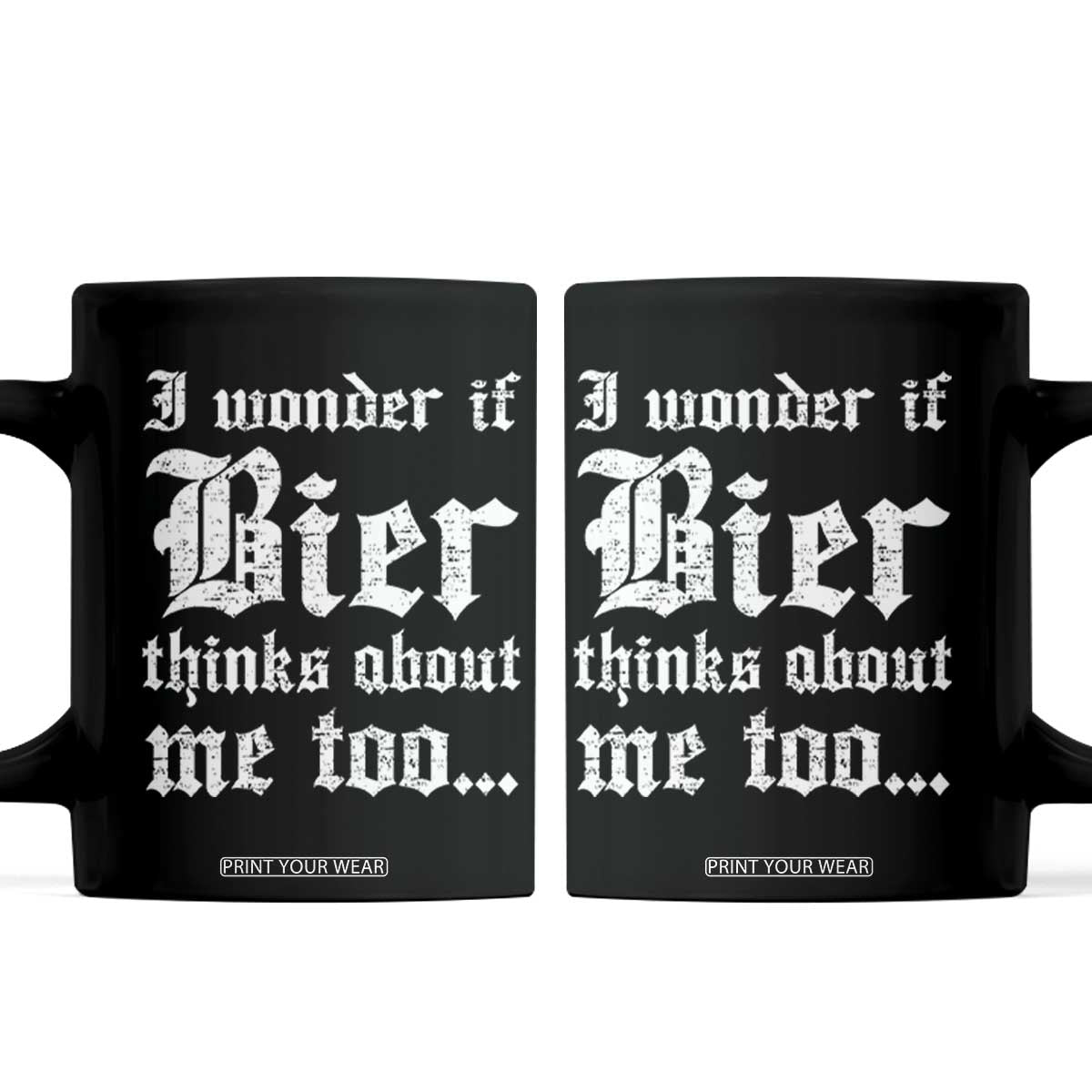 Funny Oktoberfest Coffee Mug I Wonder If Bier Thinks About Me Too Sarcastic Drinking TS10 Black Print Your Wear
