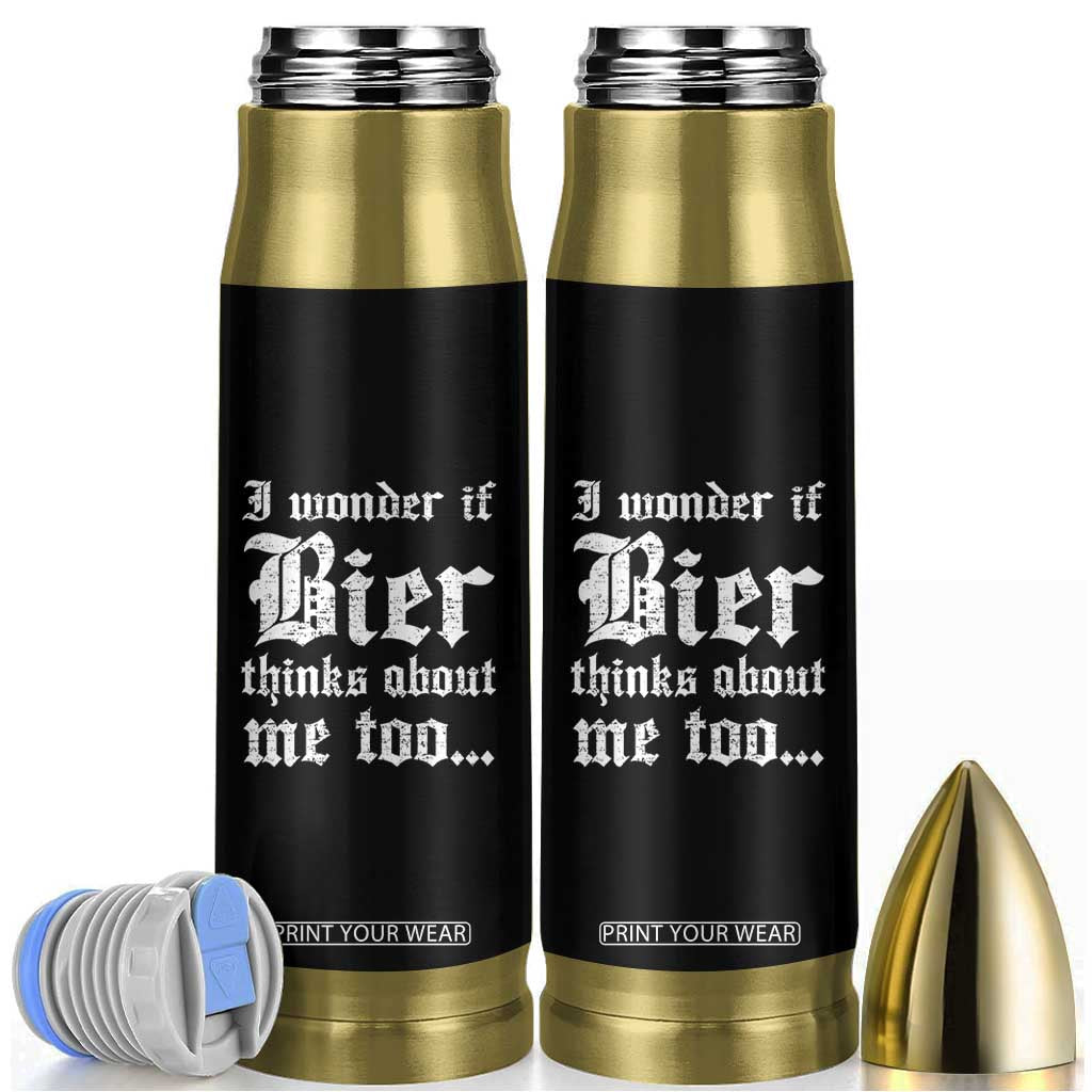 Funny Oktoberfest Bullet Tumbler I Wonder If Bier Thinks About Me Too Sarcastic Drinking TS10 Black Print Your Wear