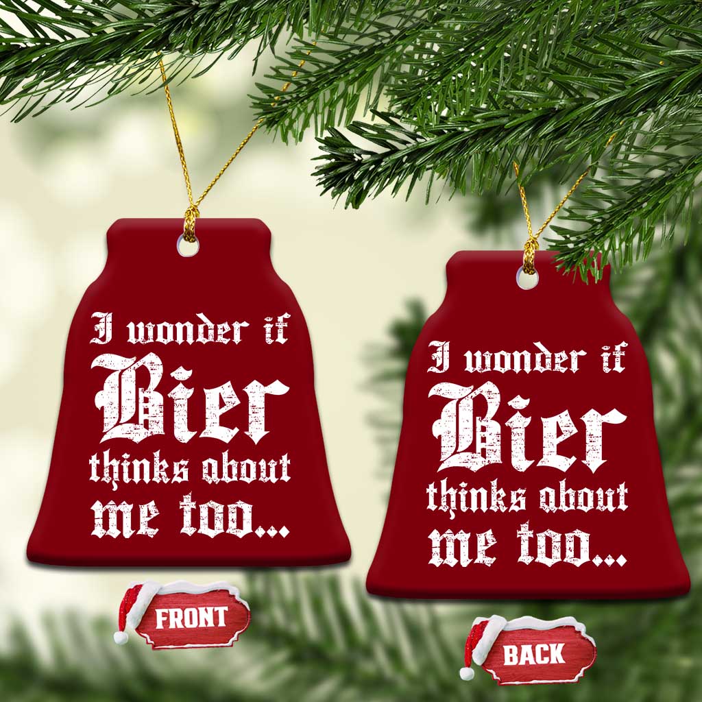 Funny Oktoberfest Ceramic Ornament I Wonder If Bier Thinks About Me Too Sarcastic Drinking TS10 Print Your Wear