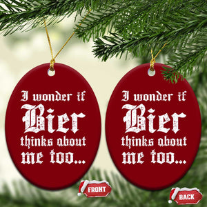 Funny Oktoberfest Ceramic Ornament I Wonder If Bier Thinks About Me Too Sarcastic Drinking TS10 Print Your Wear