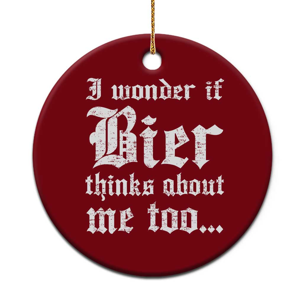 Funny Oktoberfest Ceramic Ornament I Wonder If Bier Thinks About Me Too Sarcastic Drinking TS10 1pc Red Print Your Wear