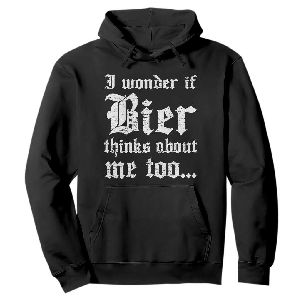 Funny Oktoberfest Hoodie I Wonder If Bier Thinks About Me Too Sarcastic Drinking TS10 Black Print Your Wear