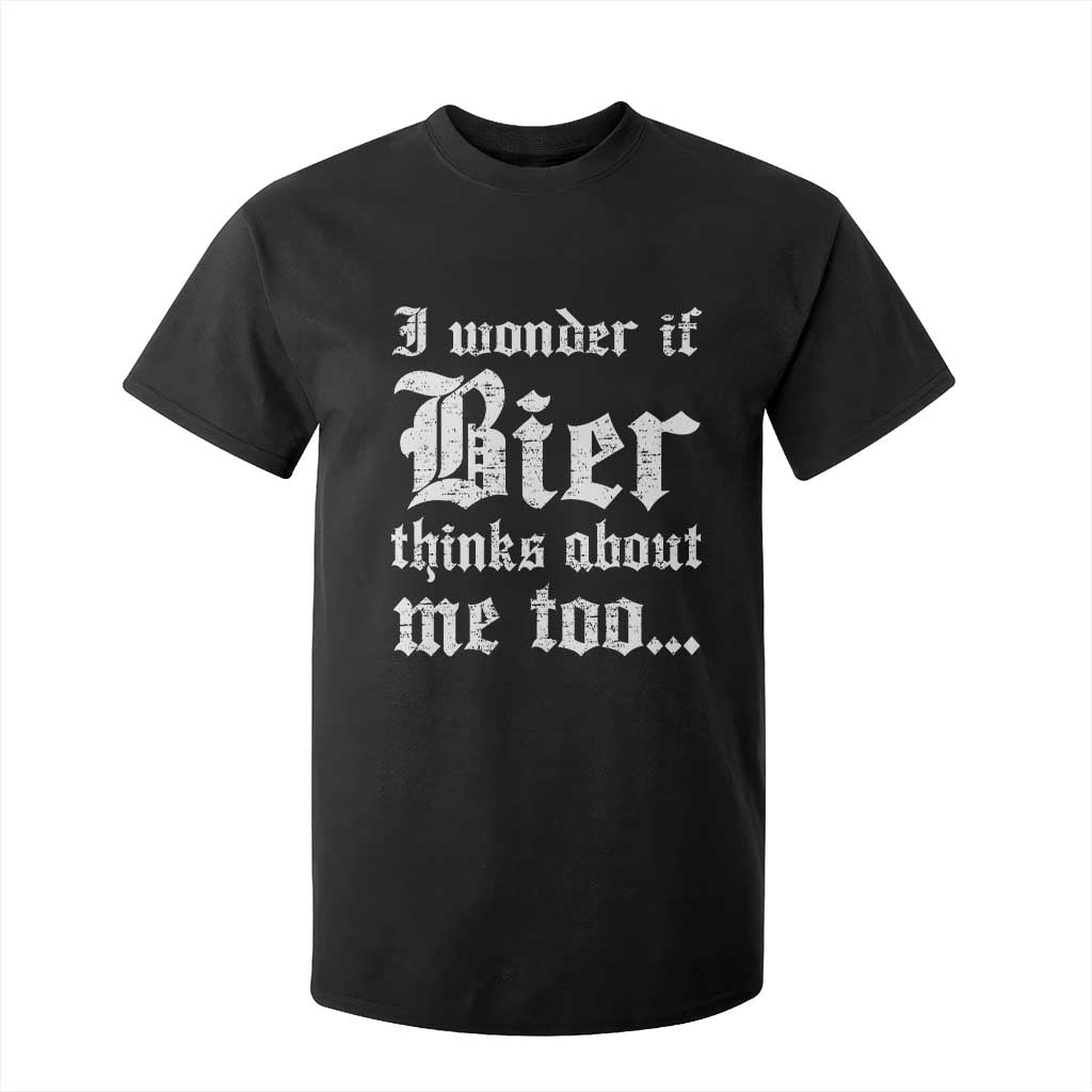 Funny Oktoberfest T Shirt For Kid I Wonder If Bier Thinks About Me Too Sarcastic Drinking TS10 Black Print Your Wear