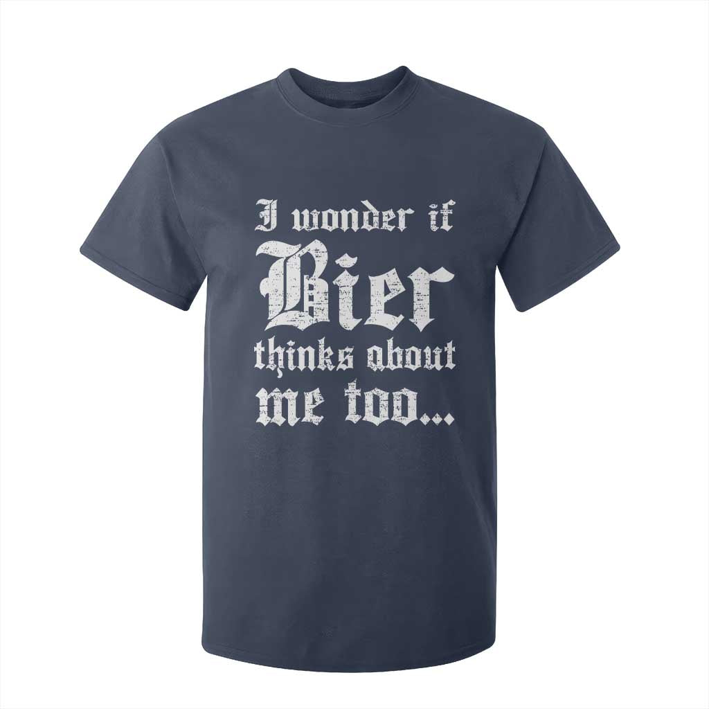 Funny Oktoberfest T Shirt For Kid I Wonder If Bier Thinks About Me Too Sarcastic Drinking TS10 Navy Print Your Wear